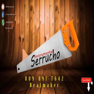 Serrucho (Instrumental Dembow) (Instrumental Dembow)