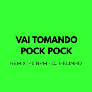 Vai Tomando Pock Pock (Remix - 145 BPM)