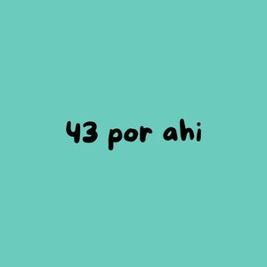 43 por ahi