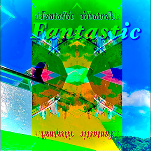 Fantastic