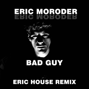 Bad Guy (Eric House Remix)