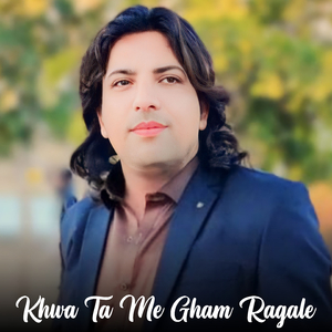 Khwa Ta Me Gham Ragale