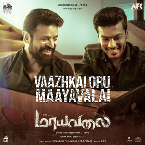Vazhkai Oru Maayavalai (From "Maayavalai")