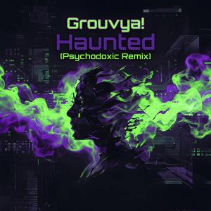 Haunted (Psychodoxic Remix)