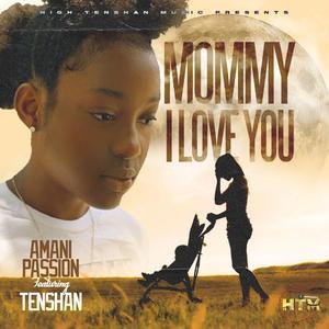 Mommy i love you ft Amani Passion