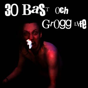 30 Bast och Grogg Life