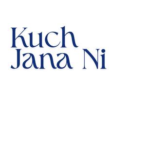 Kuch jana ni