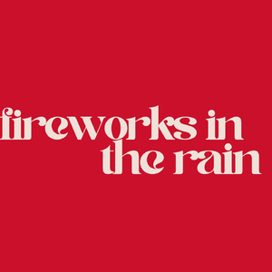 Fireworks In The Rain