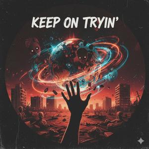 Keep on tryn