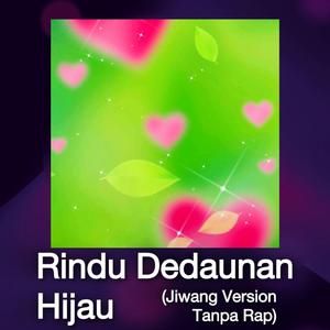 Rindu Dedaunan Hijau (Jiwang Version Tanpa Rap)