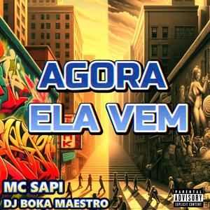 Agora Ela Vem