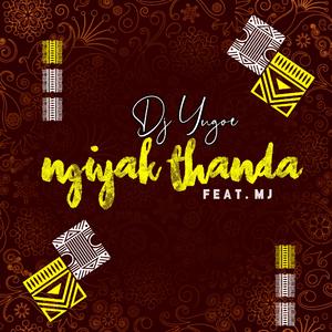 Ngiyak'thanda (feat. M.J)