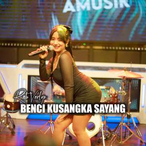 Benci Kusangka Sayang