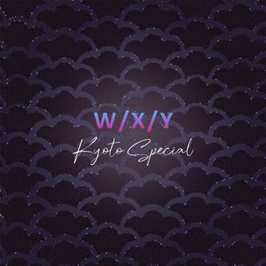 W/X/Y (Kyoto Special)