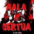 Bala Da Sertua V2 Normal (Explicit)