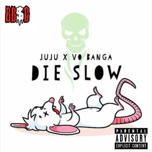 Die slow (feat. Juju the magician)