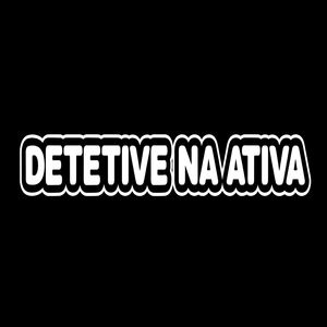 Detetive na Ativa