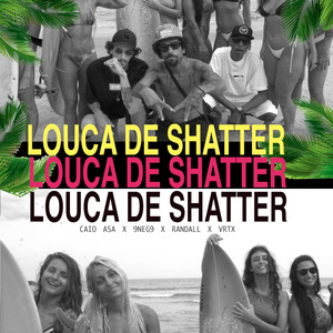 Louca de Shatter