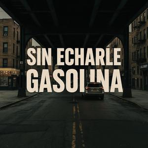 sin echarle gasolina