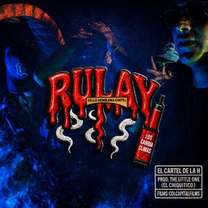 RULAY (EL CARTEL DE LA H) (feat. HONEY EL DE LA H, D LIRYC & THE LITTLE ONE ( EL CHIQUITICO))