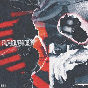 Fractured / Enough Love