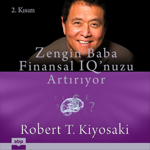 Bölüm 8: Paranın Bütünlüğü. Zengin Baba Finansal Iq’nuzu Artırıyor