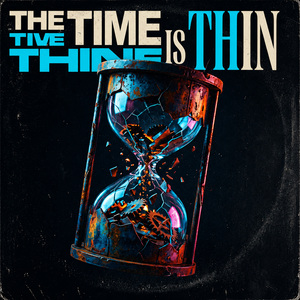 THE TIME IS THIN