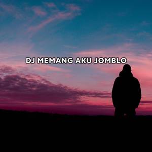 DJ Memang Aku Jomblo Tapi Aku Slow - Malam Minggu Aku Tak Punya Pacar
