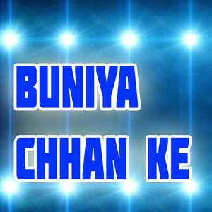 Buniya Chhan Ke