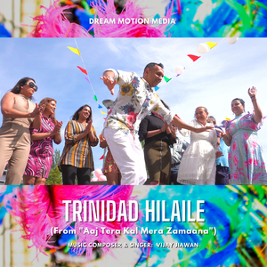 Trinidad Hilaile (From “Aaj Tera Kal Mera Zamaana”)