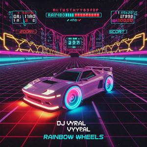 RAINBOW WHEELS GAMING DJ VYRAL DUBSTEP ELECTRONIC HIGH-ENERGY GLITCHY(REMASTERED)