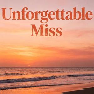 Unforgettable Miss