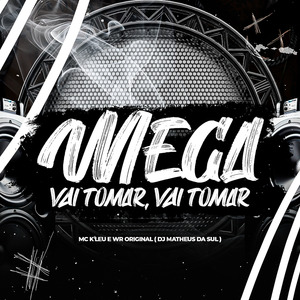 Mega Vai Tomar, Vai Tomar