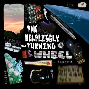 The Helplessly Turning Wheel