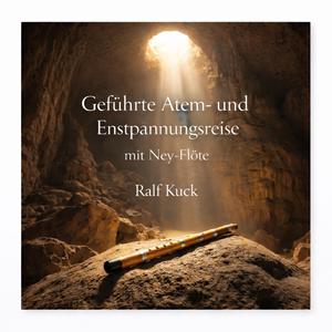 Geführte Atem und Entspannungsreise mit Ney-Flöte