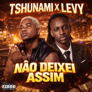 Não deixei assim (Tshunami feat J. Levy)