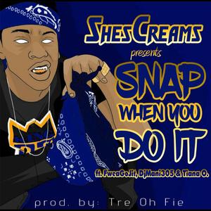 Snap When You Do It (feat. Tiana O., FweaGoJit & Djmani305)