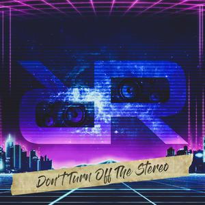 Don't Turn Off The Stereo