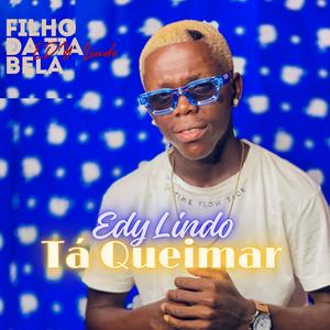 Edy Lindo - Tá Queimar