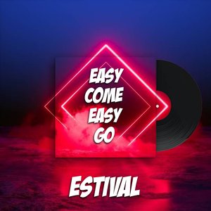 Easy Come, Easy Go
