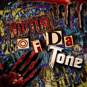 VICTIM OF DA TONE