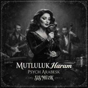 S&S - Mutluluk Haram | Psych Arabesk