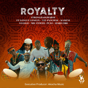 Royalty (feat. Longue Longue, Tzy Panchak, Kameni, Nyango, Mic Power, Puzo & Hard Fire)