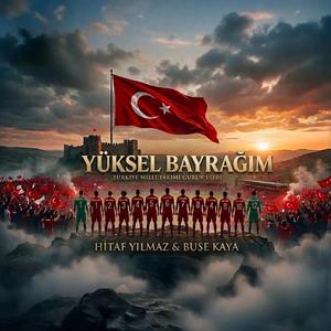 Yüksel Bayrağım (Milli Takım Şampiyonluk Şarkısı)