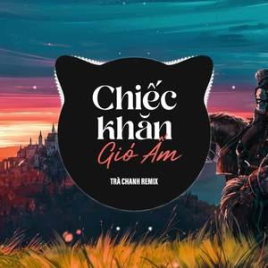 Chiếc Khăn Gió Ấm Remix