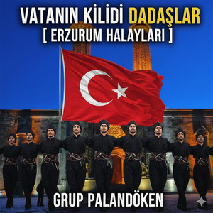 Vatanın kilidi Dadaşlar (Erzurum Halayları)