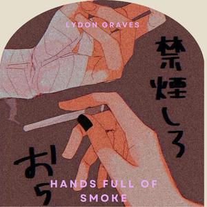 Hands Full Of Smoke
