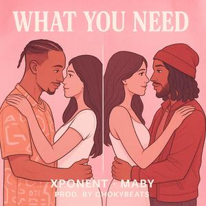 What You Need (feat. Maby)
