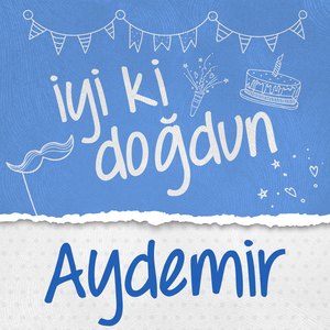 Doğum Günün Kutlu Olsun Aydemir