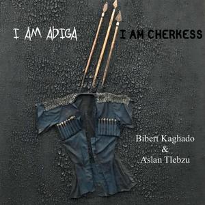 I am Adiga I am Cherkess